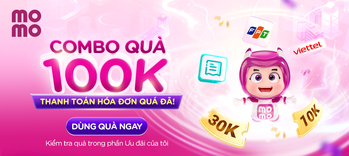 MoMo tặng bạn mới combo quà thanh toán hóa đơn hoành tráng 100.000Đ